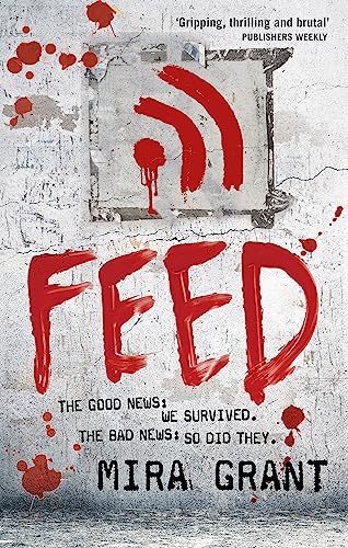 Feed: The Newsflesh Trilogy: Book 1 (Newsflesh Series)